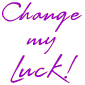 change my luck