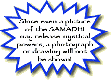 A Picture of the Samadhi WILL NOT BE SHOWN!